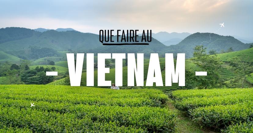 Que faire au Vietnam: expériences inoubliables à vivre absolument